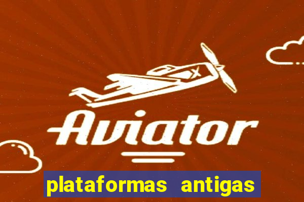 plataformas antigas de slots